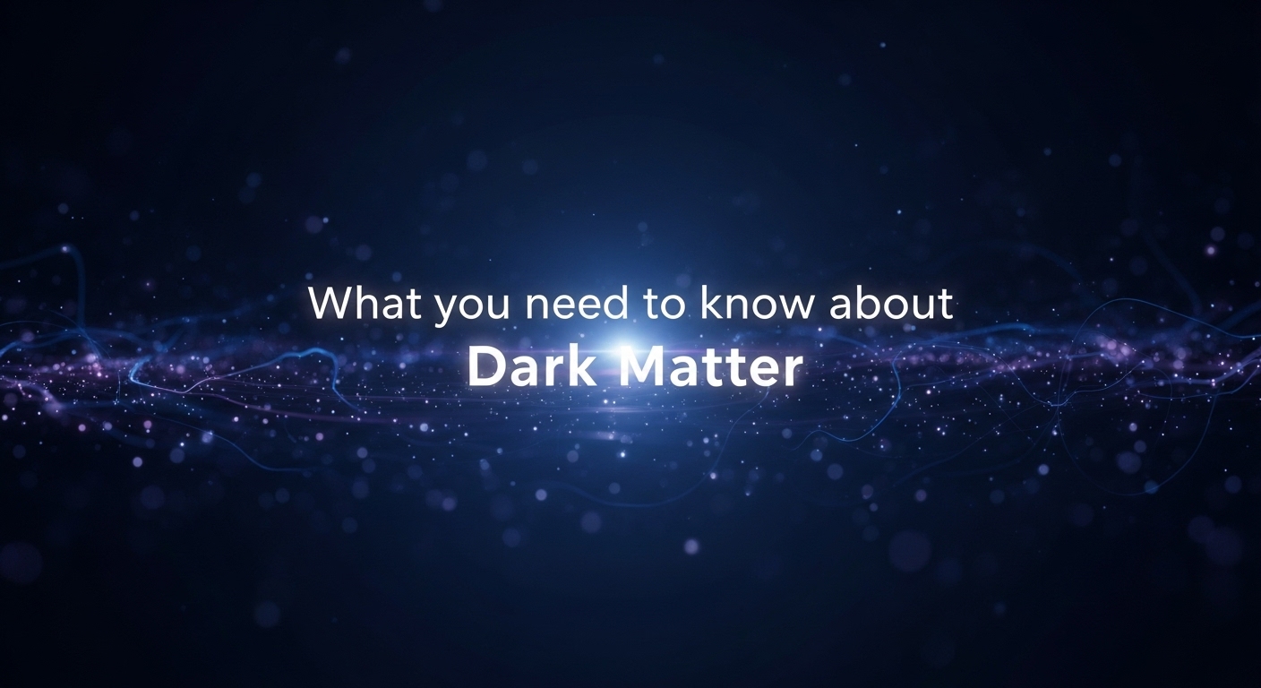 Thumbnail for Dark Matter: The Hunt for the Universe's Invisible Architect